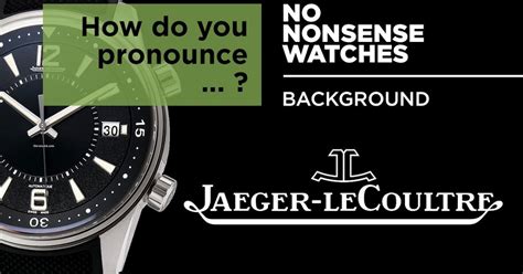 pronounce jaeger lecoultre